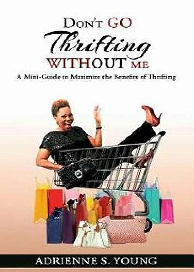 Don't Go Thrifting Without Me, Paperback/Adrienne S. Young