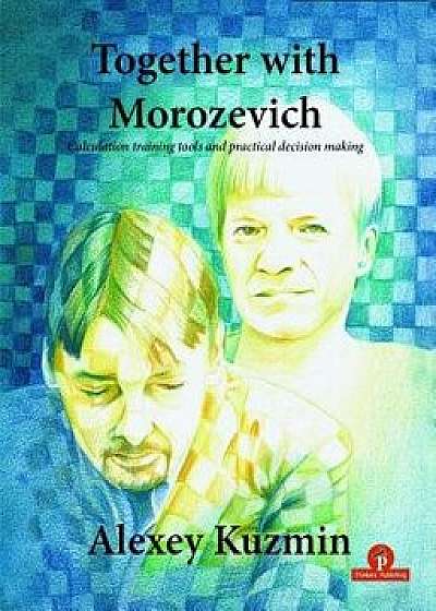 Together with Morozevich, Paperback/Alexey Kuzmin