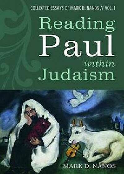Reading Paul Within Judaism, Paperback/Mark D. Nanos