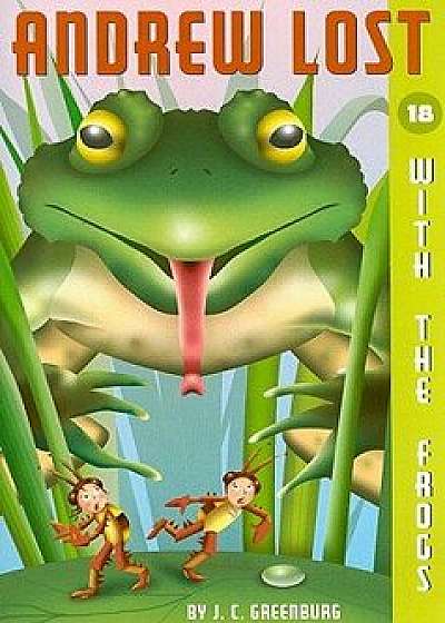 Andrew Lost #18: With the Frogs, Paperback/J. C. Greenburg