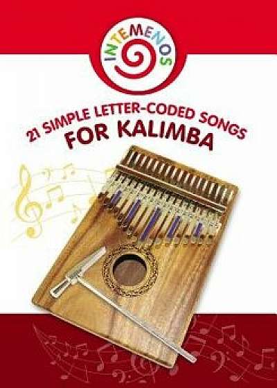 21 Simple Letter-Coded Songs for Kalimba: Kalimba Sheet Music for Begginers, Paperback/Helen Winter