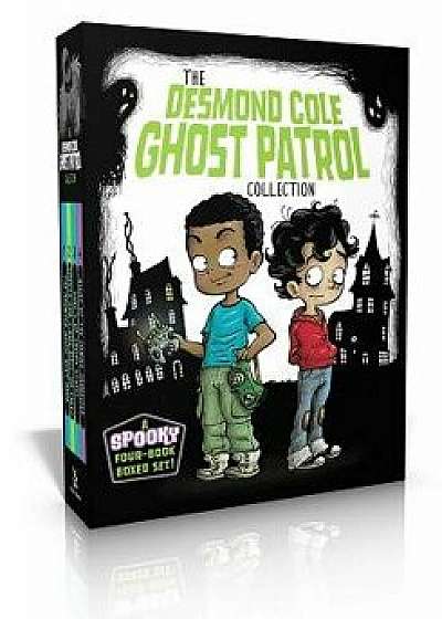 The Desmond Cole Ghost Patrol Collection: The Haunted House Next Door; Ghosts Don't Ride Bikes, Do They?; Surf's Up, Creepy Stuff!; Night of the Zombi/Andres Miedoso