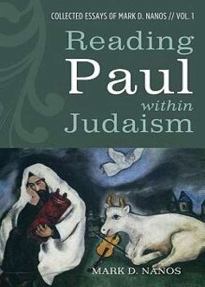 Reading Paul Within Judaism/Mark D. Nanos