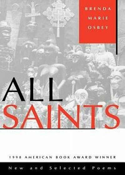 All Saints: New and Selected Poems, Paperback/Brenda Marie Osbey