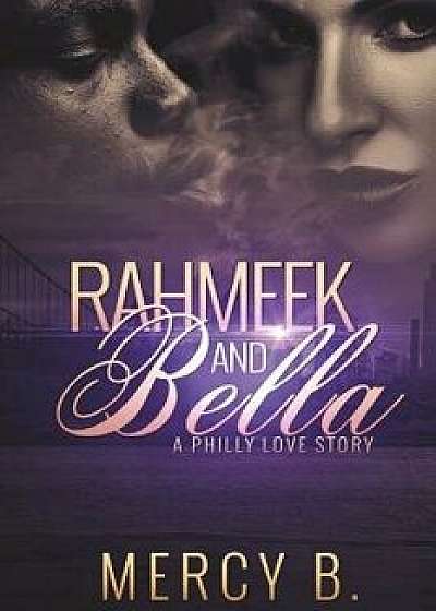 Rahmeek and Bella: A Philly Love Story, Paperback/Mercy B