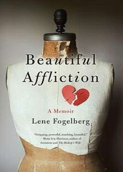 Beautiful Affliction: A Memoir, Paperback/Lene Fogelberg