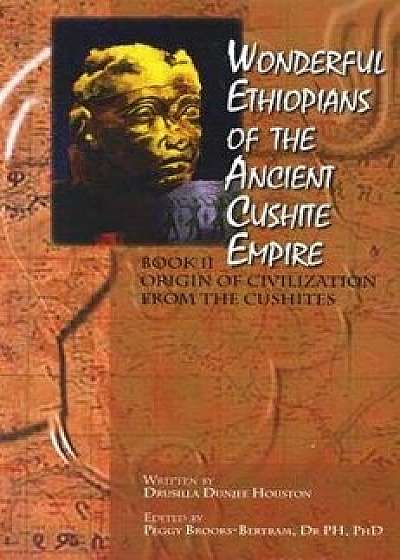 Wonderful Ethiopians of the Ancient Cushite Empire: Origin of the Civilization from the Cushites, Paperback/Drusilla Dunjee Houston