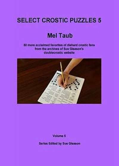 Mel Taub's Select Crostic Puzzles Volume 5, Paperback/Mel Taub