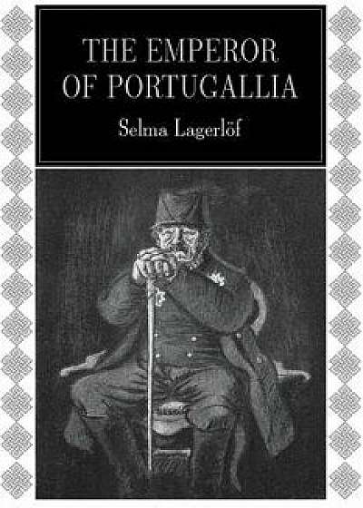 The Emperor of Portugallia, Paperback/Selma Lagerlof