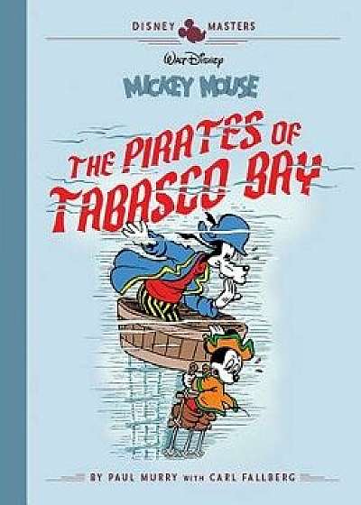 Disney Masters Vol. 7: Paul Murry: Walt Disney's Mickey Mouse: The Pirates of Tabasco Bay, Hardcover/Paul Murry