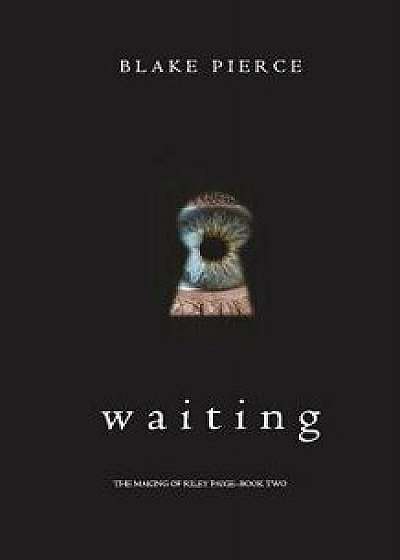 Waiting (the Making of Riley Paige-Book 2), Paperback/Blake Pierce
