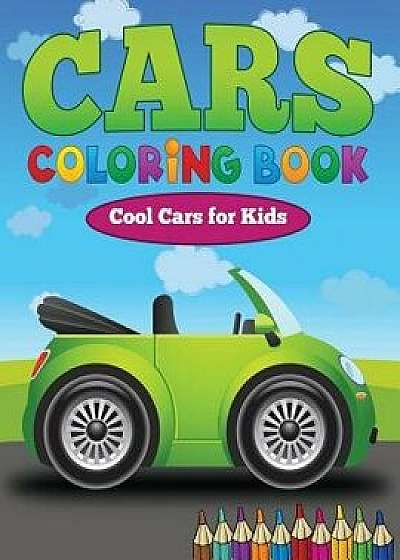 Cars Coloring Book: Cool Cars for Kids, Paperback/Dorothy Coad