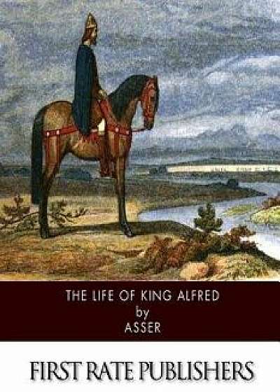 The Life of King Alfred, Paperback/Asser