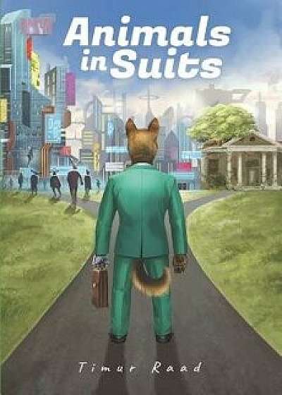 Animals in Suits, Paperback/Timur Raad