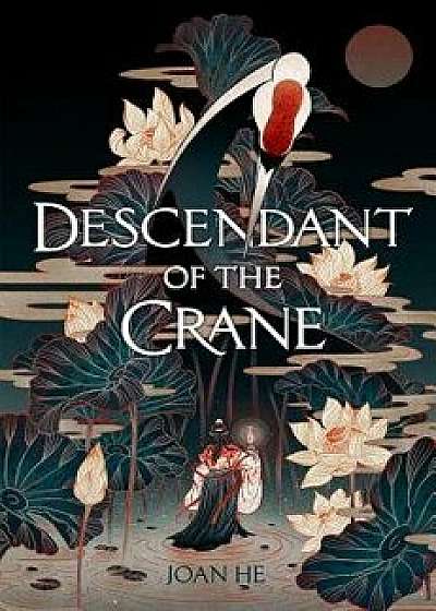 Descendant of the Crane, Hardcover/Joan He