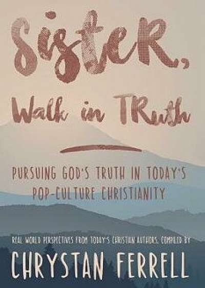 Sister Walk In Truth, Paperback/Chrystan Ferrell