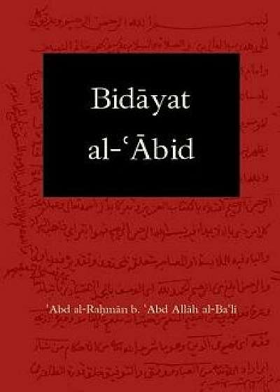 Bidayat al-Abid: Commencement of the Worshiper, Paperback/John Newton Starling III