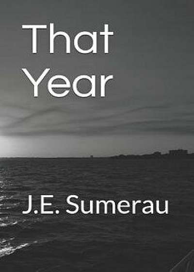 That Year, Paperback/J. E. Sumerau