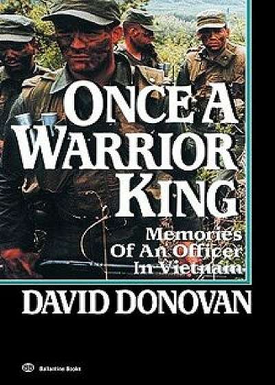 Once a Warrior King: Memories of an Officer in Vietnam, Paperback/David Donovan