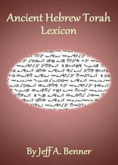 Ancient Hebrew Torah Lexicon, Paperback/Jeff A. Benner