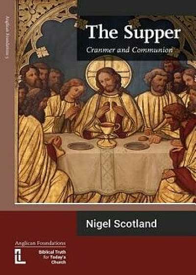 The Supper: Cranmer and Communion, Paperback/Nigel Scotland