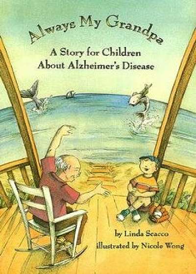 Always My Grandpa: A Story for Children about Alzheimer's Disease, Hardcover/Linda Scacco