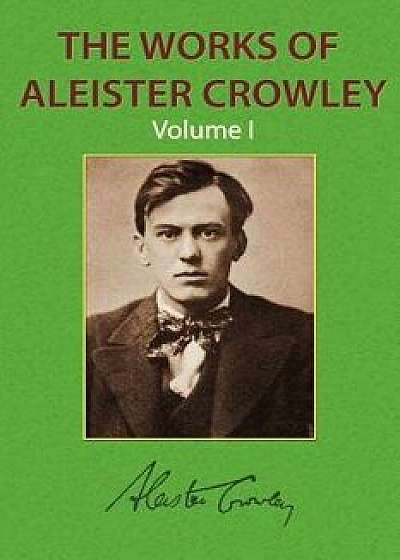 The Works of Aleister Crowley Vol. 1/Aleister Crowley