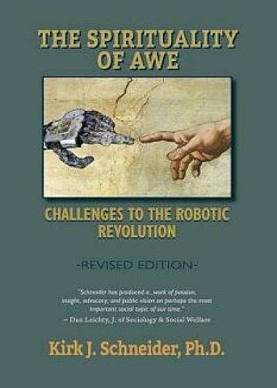 Spirituality of Awe (Revised Edition): Challenges to the Robotic Revolution, Paperback/Kirk J. Schneider