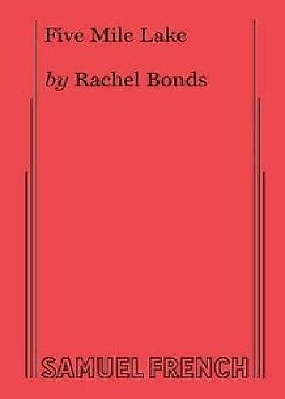 Five Mile Lake, Paperback/Rachel Bonds