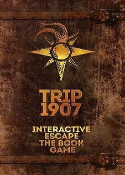 Trip 1907: Interactive Escape the Book Game, Paperback/George Kiafas