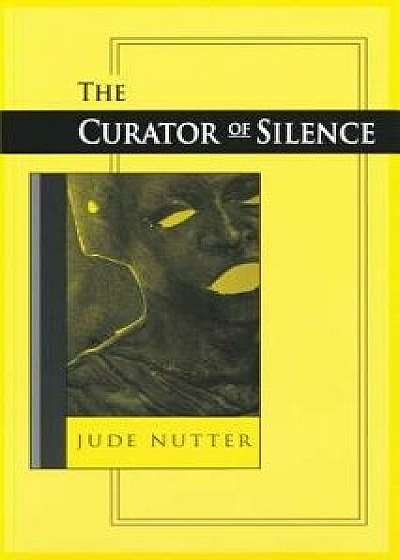 Curator of Silence, Paperback/Jude Nutter