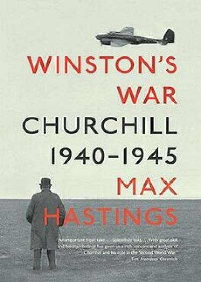 Winston's War: Churchill, 1940-1945, Paperback/Max Hastings