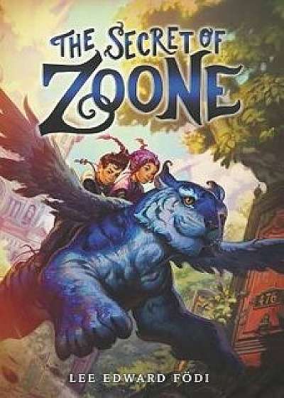 The Secret of Zoone, Hardcover/Lee Edward Fodi