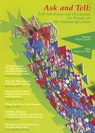 Ask and Tell: Self-Advocacy and Disclosure for People on the Autism Spectrum, Paperback/Stephen M. Shore