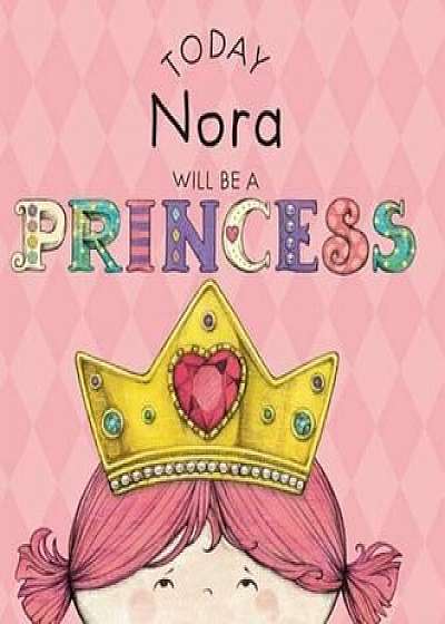 Today Nora Will Be a Princess, Hardcover/Paula Croyle