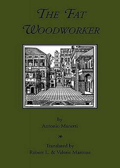The Fat Woodworker, Paperback/Antonio Manetti