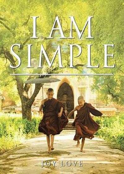 Coperta cărții I Am Simple, Paperback/Joy Love