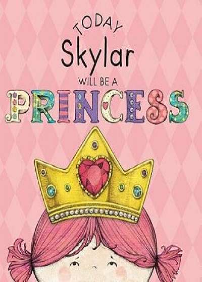 Today Skylar Will Be a Princess, Hardcover/Paula Croyle