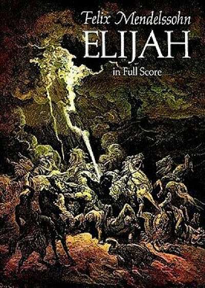 Elijah in Full Score, Paperback/Felix Mendelssohn