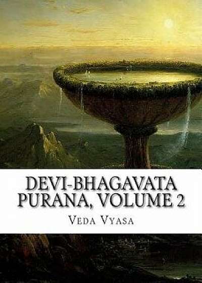 Devi-Bhagavata Purana, Volume 2, Paperback/Veda Vyasa