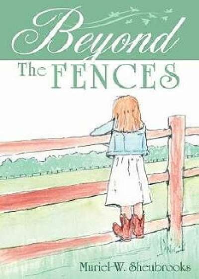 Beyond the Fences, Paperback/Muriel W. Sheubrooks
