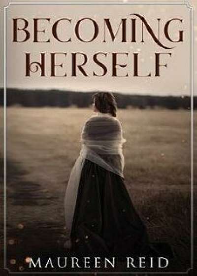 Becoming Herself, Paperback/Maureen Reid