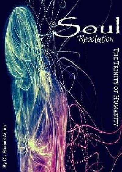 Soul Revolution: The Trinity of Humanity, Paperback/Jenna Ruth
