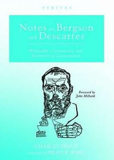 Notes on Bergson and Descartes, Paperback/Charles Peguy