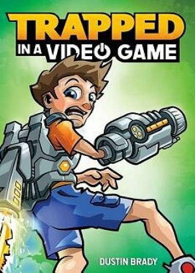Trapped in a Video Game, Book 1, Hardcover/Dustin Brady
