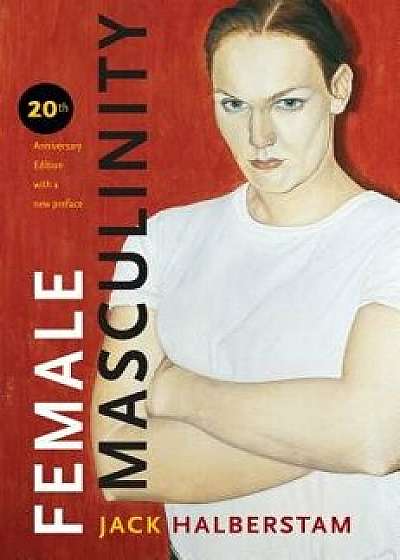 Female Masculinity, Paperback/Jack Halberstam