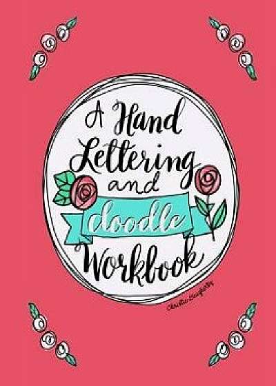 A Hand Lettering & Doodle Workbook, Paperback/Christie Daugherty