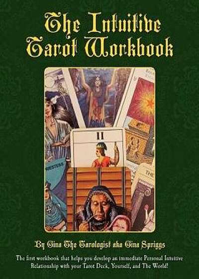 Coperta cărții The Intuitive Tarot Workbook, Paperback/Gina Spriggs de Gina Spriggs