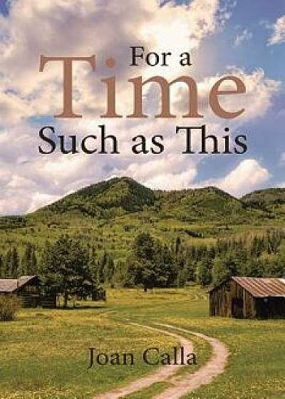 For a Time Such as This, Paperback/Joan Calla