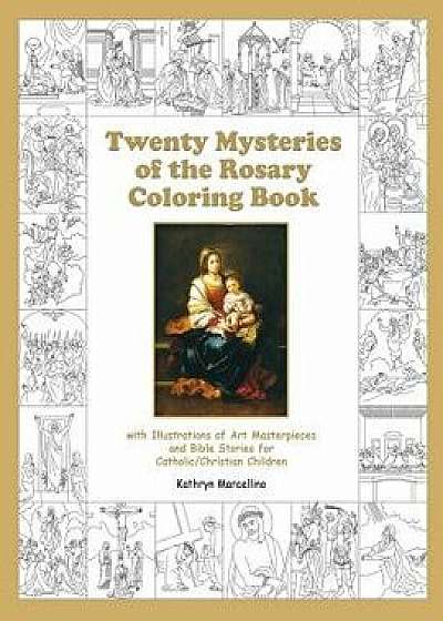 Twenty Mysteries of the Rosary Coloring Book: With Illustrations of Art Masterpieces and Bible Stories for Catholic/Christian Children, Paperback/Kathryn Marcellino
